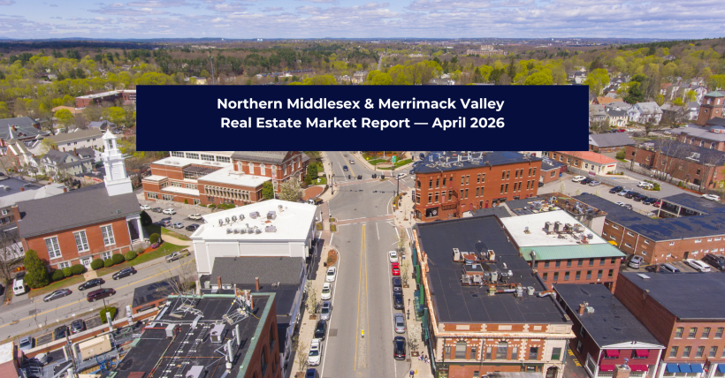 Northern Middlesex & Merrimack Valley Real Estate Market Report — April 2026 | Chelmsford, Tewksbury, Lowell & More
